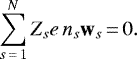 \begin{equation*} \sum_{s\,{=}\,1}^N Z_s e\, n_s \textbf{w}_s\,{=}\,0.\end{equation*}