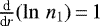 $\frac{\textrm{d}}{\textrm{d}r}(\ln\,{n_1})\,{=}\,1$