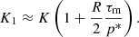 $$ \begin{aligned} K_1 \approx K \left( 1 + \frac{R}{2} \frac{\tau _{\rm m}}{p^*}\right). \end{aligned} $$