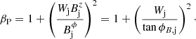 $$ \begin{aligned} \beta _{\rm P} = 1 + \left(\frac{W_{\rm j} B_{\rm j}^z}{B_{\rm j}^\phi }\right)^2 = 1 + \left(\frac{W_{\rm j}}{\tan \phi _{B,\mathrm{j}}}\right)^2\cdot \end{aligned} $$