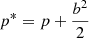 $$ \begin{aligned} p^* = p + \frac{b^2}{2} \end{aligned} $$