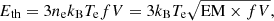 $$ \begin{aligned} E_{\rm th}=3n_{\rm e}k_{\rm B}T_{\rm e}fV=3k_{\rm B}T_{\rm e}\sqrt{\mathrm{EM}\times fV}, \end{aligned} $$