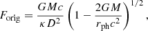 $$ \begin{aligned} F_{\rm orig} = {GMc \over {\kappa D^2}} \left(1 - {{2GM}\over {{r_{\mathrm{ph} }}c^2}}\right)^{1/2}, \end{aligned} $$