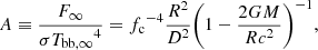 $$ \begin{aligned} A \equiv \frac{{F_{\infty }}}{\sigma {T_{\mathrm{bb} ,\infty }}^4 }= {f_{\mathrm{c} }}^{-4} \frac{R^2}{D^2}\biggl (1-\frac{2GM}{Rc^2}\biggr )^{-1}, \end{aligned} $$