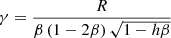 $ \gamma = {R \over {\beta \left(1-2\beta\right)\sqrt{1-h\beta}}} $