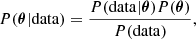 $$ \begin{aligned} P(\boldsymbol{\theta } | \mathrm{data}) = \frac{P(\mathrm{data} | \boldsymbol{\theta } ) P(\boldsymbol{\theta })}{P(\mathrm{data})}, \end{aligned} $$