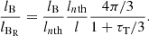$$ \begin{aligned} \frac{l_\mathrm{B} }{l_\mathrm{B_R} } = \frac{l_\mathrm{B} }{l_{n\mathrm{th} }} \frac{l_{n\mathrm{th} }}{l} \frac{4\pi /3}{1+\tau _\mathrm{T} /3} .\end{aligned} $$