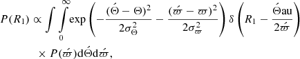 $$ \begin{aligned}&P(R_1) \propto \int \int \limits _0^\infty \!\exp \left(-\frac{(\acute{\Theta }-\Theta )^2}{2\sigma _\Theta ^2}-\frac{(\acute{\varpi }-\varpi )^2}{2\sigma _\varpi ^2}\right)\delta \left(R_1-\frac{\acute{\Theta }\mathrm{au} }{2\acute{\varpi }}\right) \nonumber \\&\qquad \qquad \times P(\acute{\varpi })\mathrm{d} \acute{\Theta }\mathrm{d} \acute{\varpi } , \end{aligned} $$
