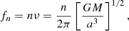 $$ \begin{aligned} f_n = n \nu = \frac{n}{2\pi } \left[\frac{G M}{a^{3}}\right]^{1/2}, \end{aligned} $$