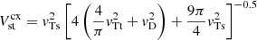 $$ \begin{aligned} V_{\mathrm{st}}^{\mathrm{cx}} = { v}_{\mathrm{Ts}}^{2} \left[4 \left(\frac{4}{\pi }{ v}_{\mathrm{Tt}}^{2}+{ v}_{\mathrm{D}}^{2} \right)+\frac{9 \pi }{4}{ v}_{\mathrm{T s}}^{2} \right]^{-0.5} \end{aligned} $$