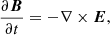 $$ \begin{aligned} \frac{\partial \boldsymbol{B}}{\partial t} = -\nabla \times \boldsymbol{E}, \end{aligned} $$