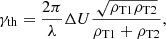 $$ \begin{aligned} \gamma _{\mathrm{th}} = \frac{2 \pi }{\lambda }\Delta U \frac{\sqrt{\rho _{\mathrm{T1}}\rho _{\mathrm{T2}}}}{\rho _{\mathrm{T1}}+\rho _{\mathrm{T2}}}, \end{aligned} $$