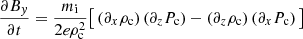 $$ \begin{aligned} \frac{\partial B_{{ y}}}{\partial t} = \frac{m_{\mathrm{i}}}{2e \rho _{\mathrm{c}}^{2}} \big [\left(\partial _{x} \rho _{\mathrm{c}}\right) \left(\partial _{z} P_{\mathrm{c}}\right)-\left(\partial _{z}\rho _{\mathrm{c}}\right) \left(\partial _{x} P_{\mathrm{c}}\right)\big ] \end{aligned} $$