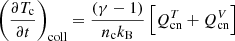 $$ \begin{aligned} \left(\frac{\partial T_{\mathrm{c}}}{\partial t}\right)_{\mathrm{coll}} = \frac{\left(\gamma -1\right)}{n_{\mathrm{c}} k_{\mathrm{B}}} \left[Q_{\mathrm{cn}}^{T}+Q_{\mathrm{cn}}^{V}\right] \end{aligned} $$