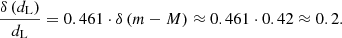 $$ \begin{aligned} \frac{\delta \left( d_{\rm L} \right)}{d_{\rm L}} = 0.461\cdot \delta \left( m-M \right) \approx 0.461\cdot 0.42\approx 0.2. \end{aligned} $$