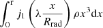 $ \int_0^{\mathrm{r}} j_1\left(\lambda {\displaystyle \frac{x}{R_{\mathrm{rad}}}} \right)\rho x^3 \mathrm{d}x $