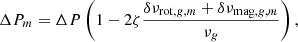 $$ \begin{aligned} {\Delta P_m}=\Delta P \left(1-2\zeta \frac{\delta \nu _{\mathrm{rot} ,g,m}+\delta \nu _{\mathrm{mag} ,g,m}}{\nu _{g}}\right), \end{aligned} $$
