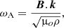 $$ \begin{aligned} \omega _{\rm A}=\frac{\boldsymbol{B}.\boldsymbol{k}}{\sqrt{\upmu _o \rho }}, \end{aligned} $$