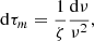 $$ \begin{aligned} \mathrm{d}\tau _m=\frac{1}{\zeta }\frac{\mathrm{d}\nu }{\nu ^2}, \end{aligned} $$