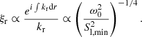 $$ \begin{aligned} \xi _{\rm r} \propto \frac{e^{i\int {k_{\mathrm{r} } \mathrm{d}r}}}{k_{\mathrm{r} }} \propto \left(\frac{\omega _0^2}{S_{\rm l,min}^2}\right)^{-1/4}. \end{aligned} $$