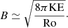 $$ \begin{aligned} B\simeq \sqrt{\frac{8\pi \mathrm{KE}}{\mathrm{Ro} }}\cdot \end{aligned} $$