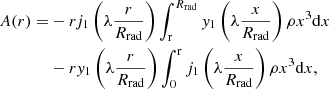 $$ \begin{aligned} A(r)=&-r j_1\left(\lambda \frac{r}{R_{\mathrm{rad} }} \right) \int _{\rm r}^{R_{\mathrm{rad} }} { y}_1\left(\lambda \frac{x}{R_{\mathrm{rad} }} \right)\rho x^3 \mathrm{d}x \nonumber \\&-r { y}_1\left(\lambda \frac{r}{R_{\mathrm{rad} }} \right) \int _0^\mathrm{r} j_1\left(\lambda \frac{x}{R_{\mathrm{rad} }} \right)\rho x^3 \mathrm{d}x, \end{aligned} $$