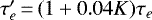 $\tau_{e}^{\prime}\,{=}\,(1+0.04K)\tau_{e}$