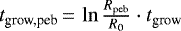 $t_{\textrm{grow,peb}}\,{=}\,\ln\frac{R_{\textrm{peb}}}{R_{0}}\cdot t_{\textrm{grow}}$
