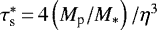 $\tau_{\textrm{s}}^{*}\,{=}\,4\left(M_{\textrm{p}}/M_{*}\right)/\eta^{3}$