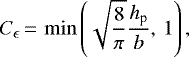\begin{equation*} C_{\epsilon}\,{=}\,\min\left(\sqrt{\frac{8}{\pi}}\frac{h_{\textrm{p}}}{b},\,1\right), \end{equation*}