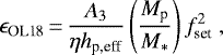 \begin{equation*} \epsilon_{\textrm{OL18}}\,{=}\,\frac{A_{3}}{\eta h_{\textrm{p,eff}}}\left(\frac{M_{\textrm{p}}}{M_{*}}\right)f_{\textrm{set}}^{2}\,\end{equation*}