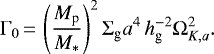 \begin{equation*} \Gamma_{0}\,{=}\,\left(\frac{M_{\textrm{p}}}{M_{*}}\right)^{2}\Sigma_{\textrm{g}}a^{4}\,h_{\textrm{g}}^{-2}\Omega_{K,a}^{2}. \end{equation*}
