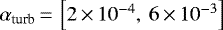 $\alpha_{\textrm{turb}}\,{=}\,\left[2\,{\times}\,10^{-4},\:6\,{\times}\,10^{-3}\right]$