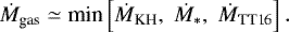 \begin{equation*} \dot{M}_{\textrm{gas}}\simeq{\textrm{min}}\left[\dot{M}_{\textrm{KH}},\;\dot{M}_{*},\;\dot{M}_{\textrm{TT16}}\right].\end{equation*}