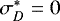$\sigma_D^*=0$