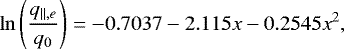 \begin{equation*}\ln\left(\frac{q_{||,e}}{q_0}\right) = -0.7037-2.115x - 0.2545x^2, \end{equation*}
