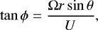 \begin{equation*}\tan \phi = \frac{\Omega r \sin \theta}{U}, \end{equation*}