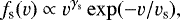 \begin{eqnarray*} f_{\textrm{s}}(v) \propto v^{\gamma_{\textrm{s}}} \exp(-v/v_{\textrm{s}}),\end{eqnarray*}