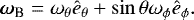 \begin{eqnarray*} {\boldsymbol \omega}_{\textrm{B}} = \omega_{\theta} \ehat_{\theta} + \sin\theta \omega_{\phi} \ehat_{\phi}. \end{eqnarray*}