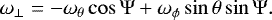 \begin{eqnarray*} \omega_{\perp} = - \omega_{\theta} \cos \Psi + \omega_{\phi} \sin \theta \sin\Psi. \end{eqnarray*}