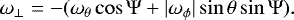\begin{eqnarray*} \omega_{\perp} = - (\omega_{\theta} \cos \Psi + |\omega_{\phi}| \sin \theta \sin\Psi). \end{eqnarray*}