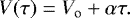 \begin{eqnarray*} V(\tau) = V_{\textrm{o}} + \alpha \tau.\end{eqnarray*}