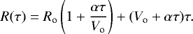 \begin{eqnarray*} R(\tau) = R_{\textrm{o}} \left(1 + \frac{\alpha \tau}{V_{\textrm{o}}} \right) + (V_{\textrm{o}} + \alpha \tau) \tau.\end{eqnarray*}