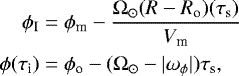 \begin{align*} \phi_{\textrm{I}} &= \phi_{\textrm{m}} - \frac{\Omega_{\odot} (R - R_{\textrm{o}}) (\tau_{\textrm{s}})}{V_{\textrm{m}}} \nonumber \\ \phi(\tau_{\textrm{i}}) & =\phi_{\textrm{o}} - (\Omega_{\odot} - |\omega_{\phi}|) \tau_{\textrm{s}},\end{align*}