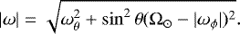 \begin{eqnarray*} \hskip25pt |\omega| = \sqrt{\omega_{\theta}^2 + \sin^2\theta(\Omega_{\odot} - |\omega_{\phi}|)^2 }. \end{eqnarray*}