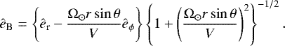 \begin{eqnarray*} \hat{e}_{\textrm{B}} & = & \left\{ \ehat_{\textrm{r}} - \frac{\Omega_{\odot} r \sin \theta}{V} \ehat_{\phi} \right\} \left\{ 1 + \left(\frac{\Omega_{\odot} r \sin \theta}{V}\right)^2 \right\}^{-1/2}. \end{eqnarray*}