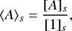 \begin{equation*} \langle A\rangle_s=\frac{[A]_s}{[1]_s},\end{equation*}
