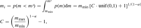 $$ \begin{aligned}&m_i = p(m < m\prime ) = \int _{m_{\rm min}}^{m\prime } p(m) \mathrm{d}m = m_{\rm min} \left[C \cdot \mathrm{unif}(0,1) + 1 \right]^{1/(1 - \alpha )}\\&C = \left(\frac{m_{\rm max}}{m_{\rm min}} \right)^{1 - \alpha } - 1, \end{aligned} $$