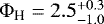 $\Phi_{\textrm{H}} = 2.5^{+0.3}_{-1.0}$