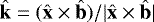 $\hat{\textbf{k}}=(\hat{\textbf{x}}\times\hat{\textbf{b}})/|\hat{\textbf{x}}\times\hat{\textbf{b}}|$